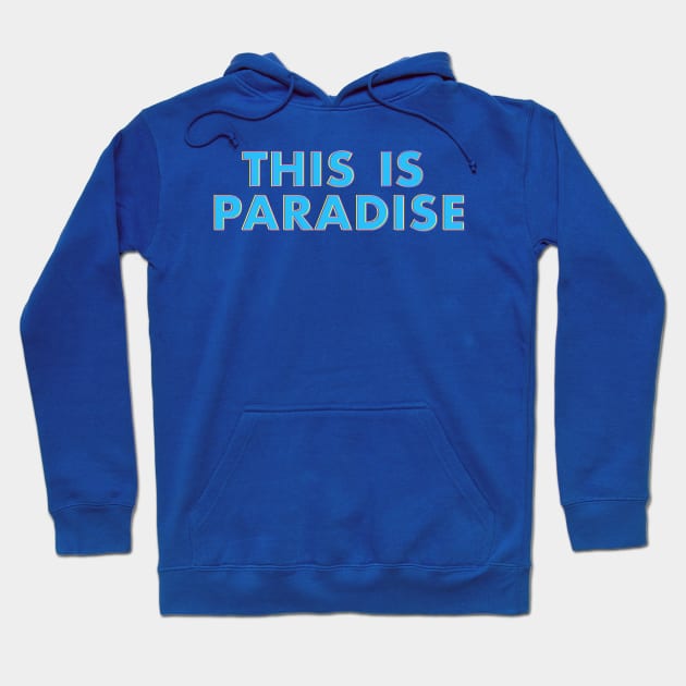 This Is Paradise Hoodie by clovesv